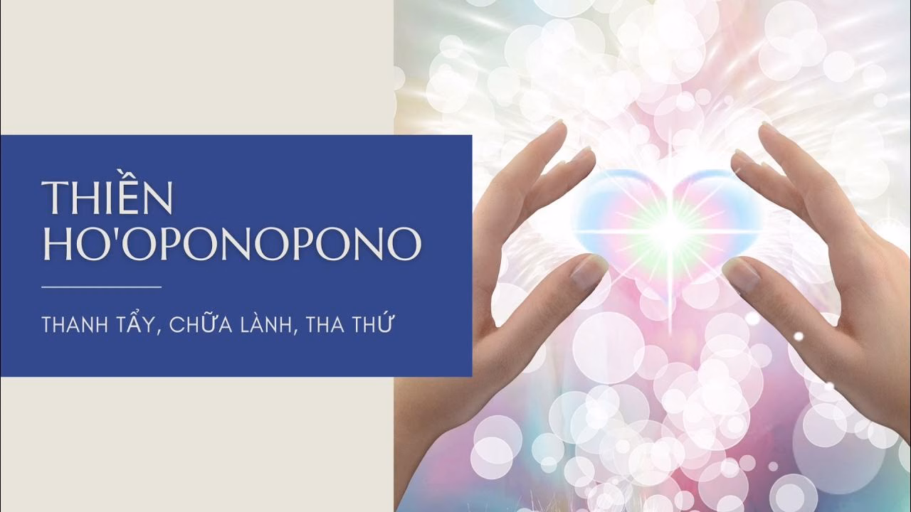 Thiền Chữa Lành Mối Quan Hệ, Tha Thứ Và Yêu Thương  HO’OPONOPONO